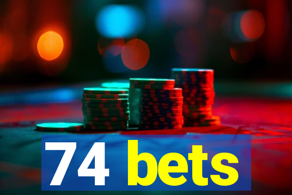 74 bets